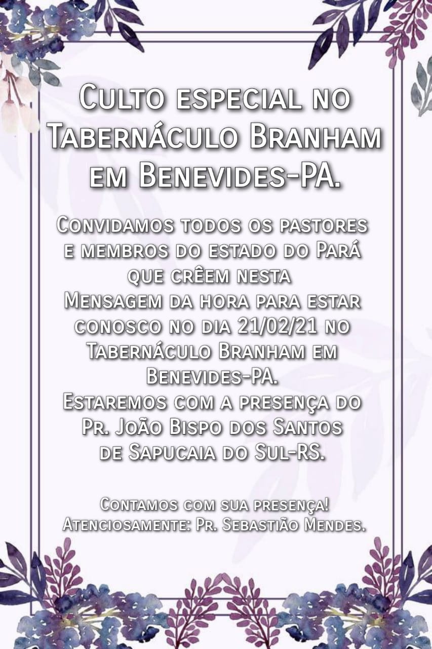 CONVITE A TODA A FAMILIA BRANHAM,VISITA DO PR JOÃO BISPO,EM BENEVIDES PA