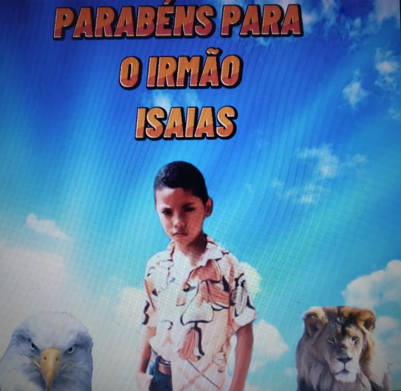 HOJE OS NOSSOS PARABÉNS VAI PARA O GAROTO ISAÍAS FILHO DA IRMÃ JULIETE E O NOSSO IRMÃO ELIZEU LA DO PA...,